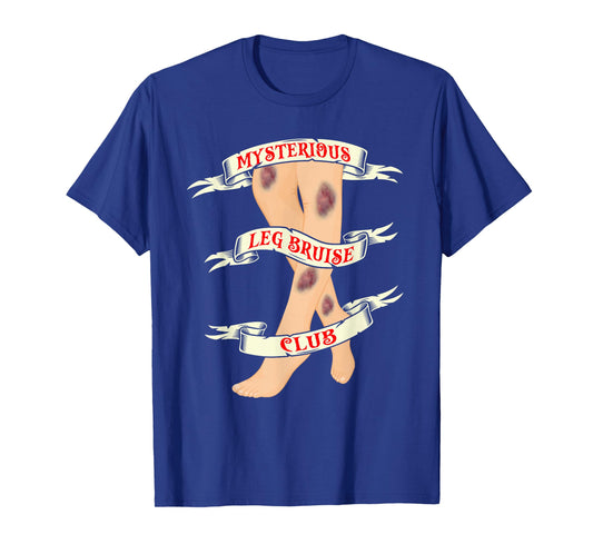 Mysterious Leg Bruise Club - Funny Clumsy Person T-Shirt