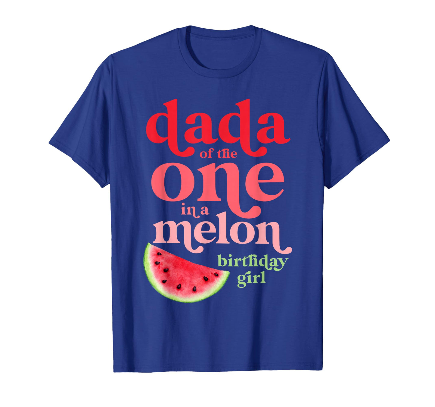 Dada of the One In A Melon Birthday Girl Watermelon First T-Shirt