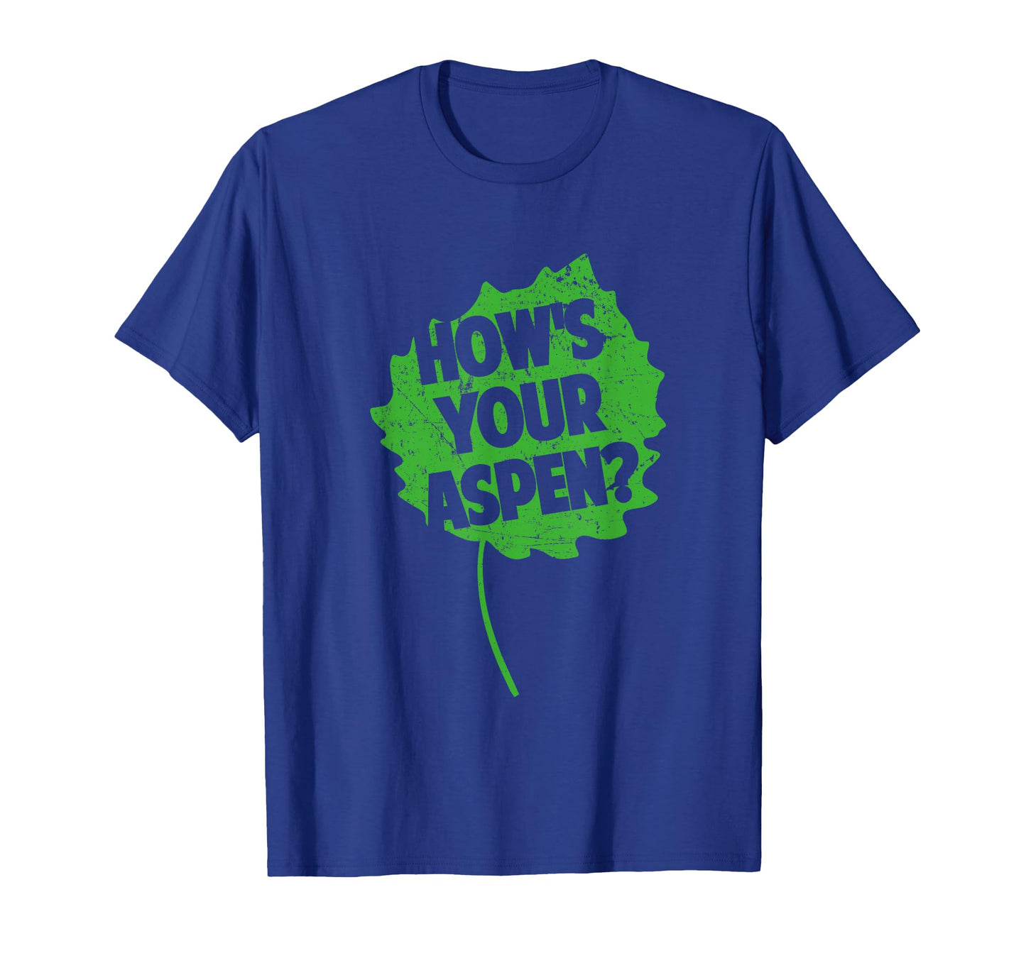 How's Your Aspen? Funny Adult Humor Pun & Leaf Print T Shirt T-Shirt