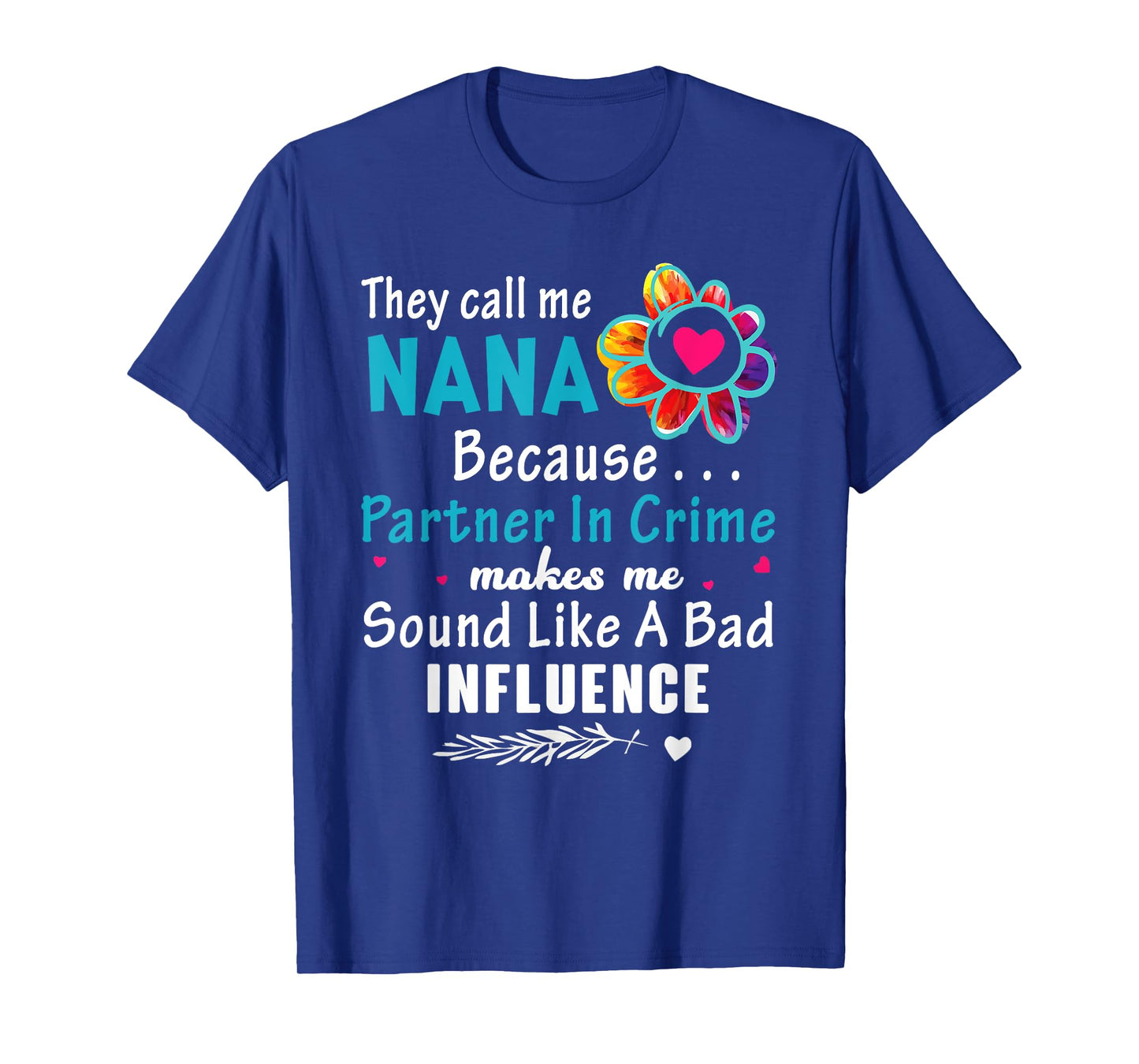 They Call Me Nana Because Partner In Crime Flower T-Shirt