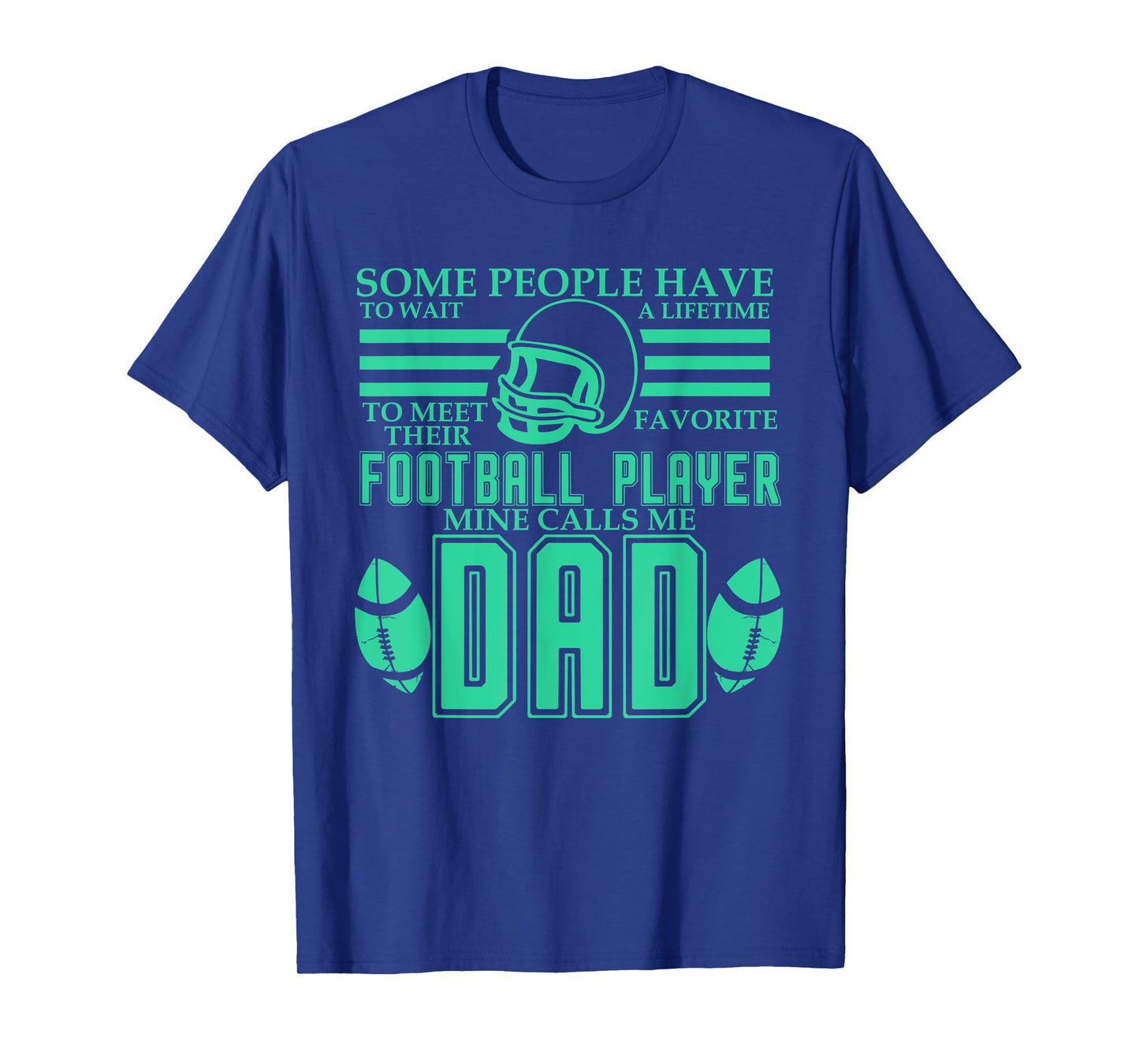 Mens People Wait Meet Favorite Football Player Mine Calls Me Dad T-Shirt