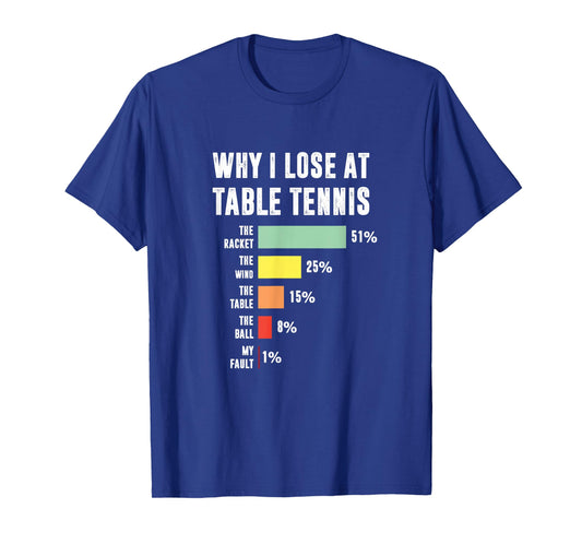 Why I Lose At Table Tennis, Funny Table Tennis Player T-Shirt