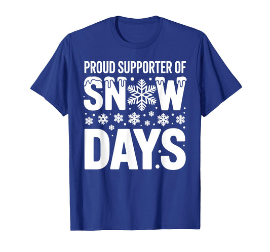 Proud Supporter of Snow Days Winter Lover Funny Christmas T-Shirt