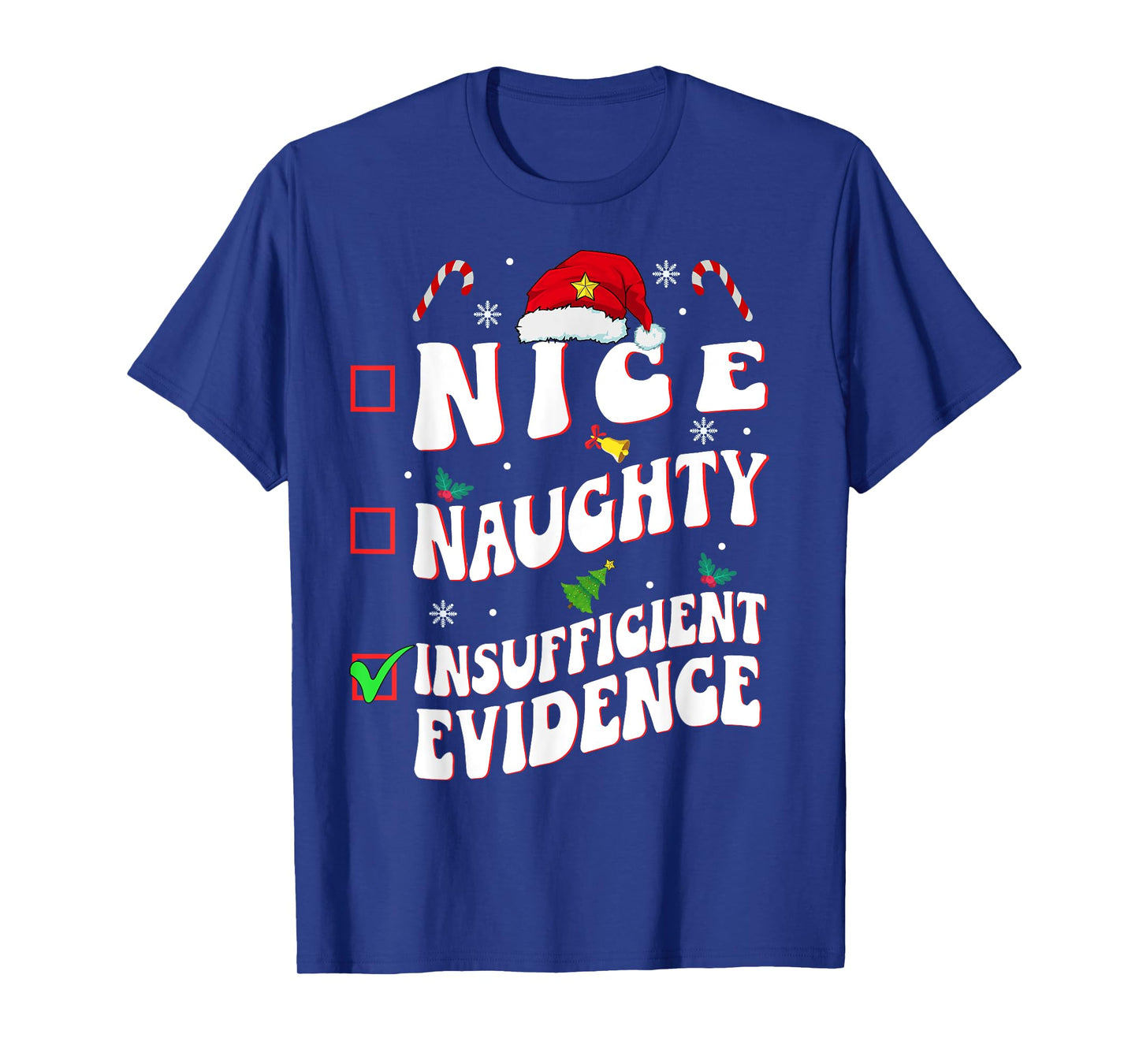 Nice Naughty Insufficient Evidence family christmas List T-Shirt