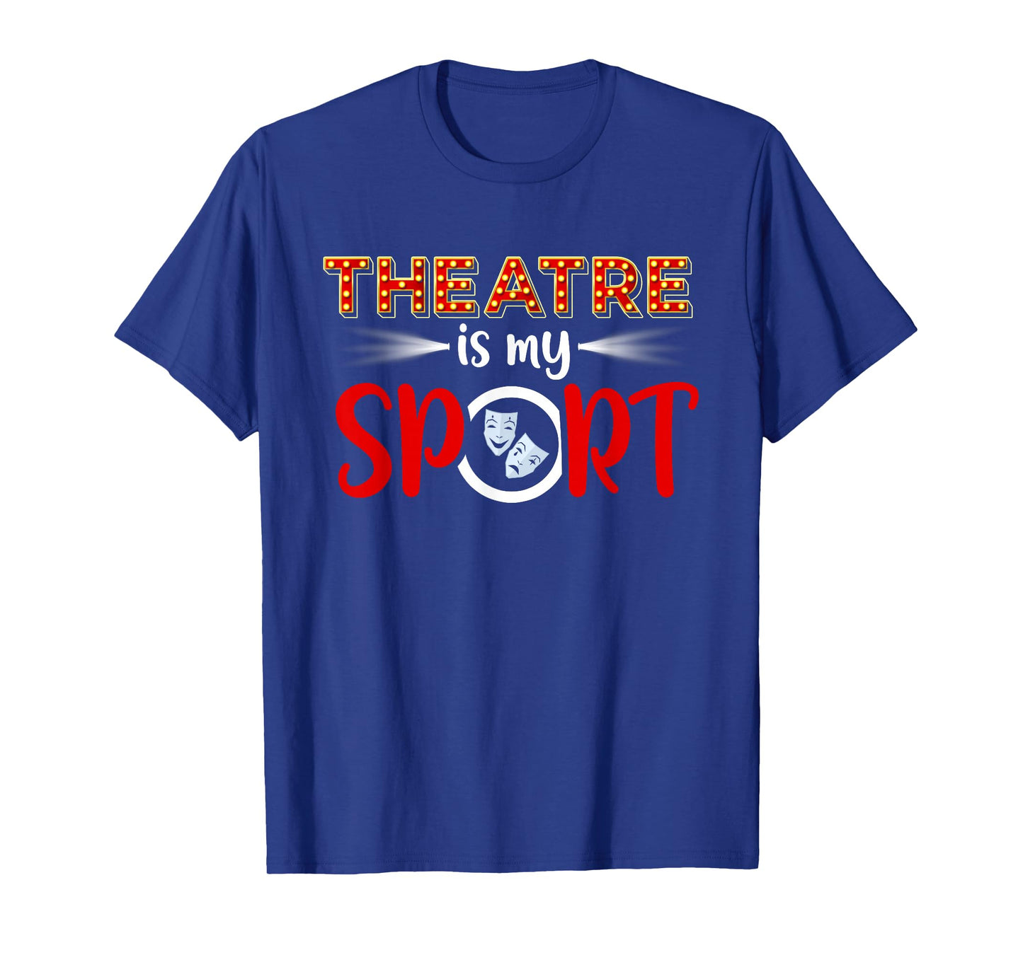 Funny Theatre Acting Actress Actor Gift Theatre is my Sport T-Shirt