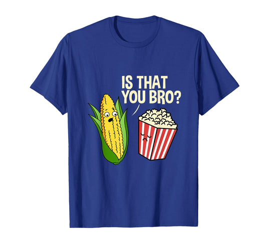 is That You Bro Popcorn T-Shirt