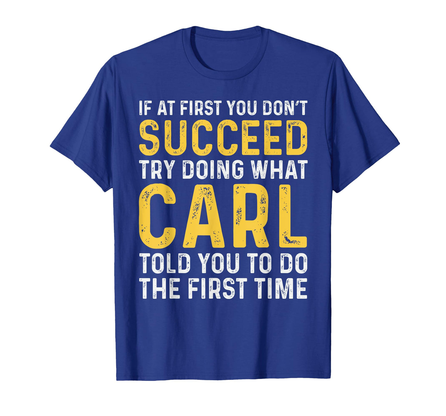 Carl If at First You Don't Succeed Carl Birthday Carl T-Shirt
