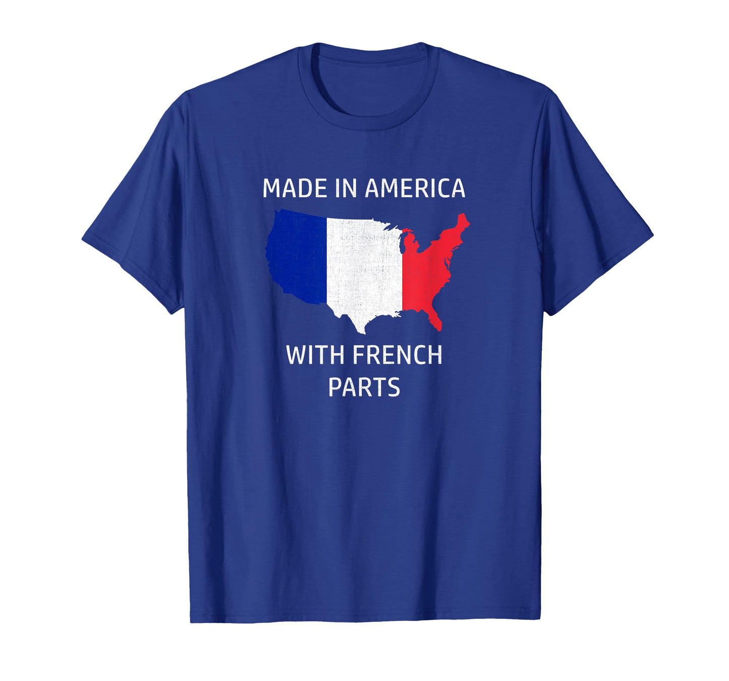 Made in America with French Parts - France and USA Pride T-Shirt