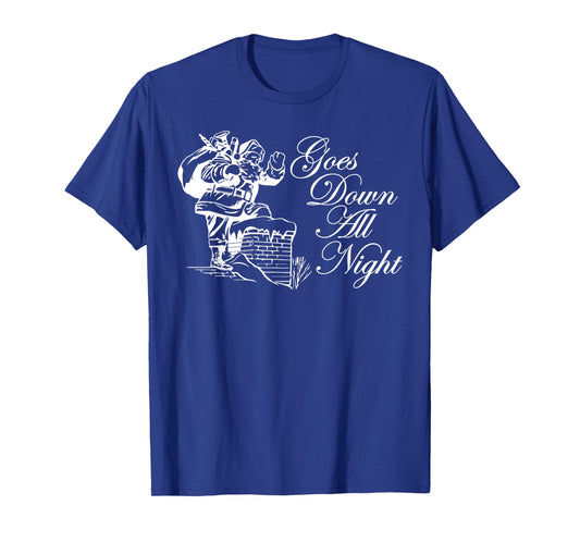Santa Goes Down All Night Chimney Funny Adult Novelty Gym T-Shirt