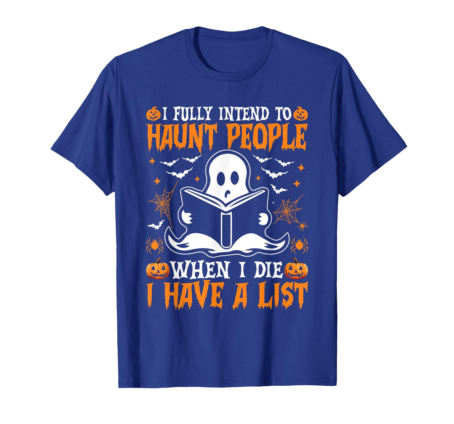 I Fully Intend to Haunt People When I Die I Have a List T-Shirt