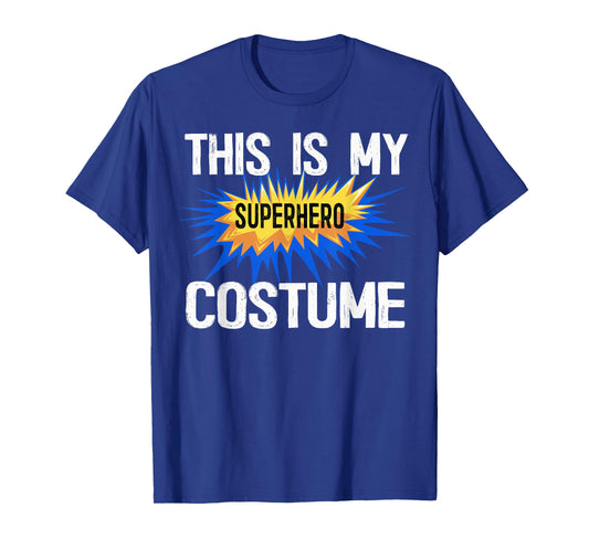 This Is My Human Costume I'm Really A Superhero Shirts T-Shirt