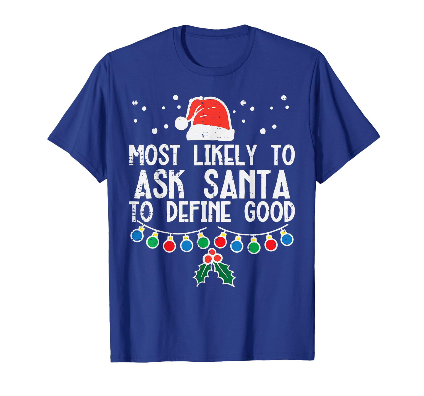 Most Likely To Ask Santa Define Good Funny Christmas Family T-Shirt