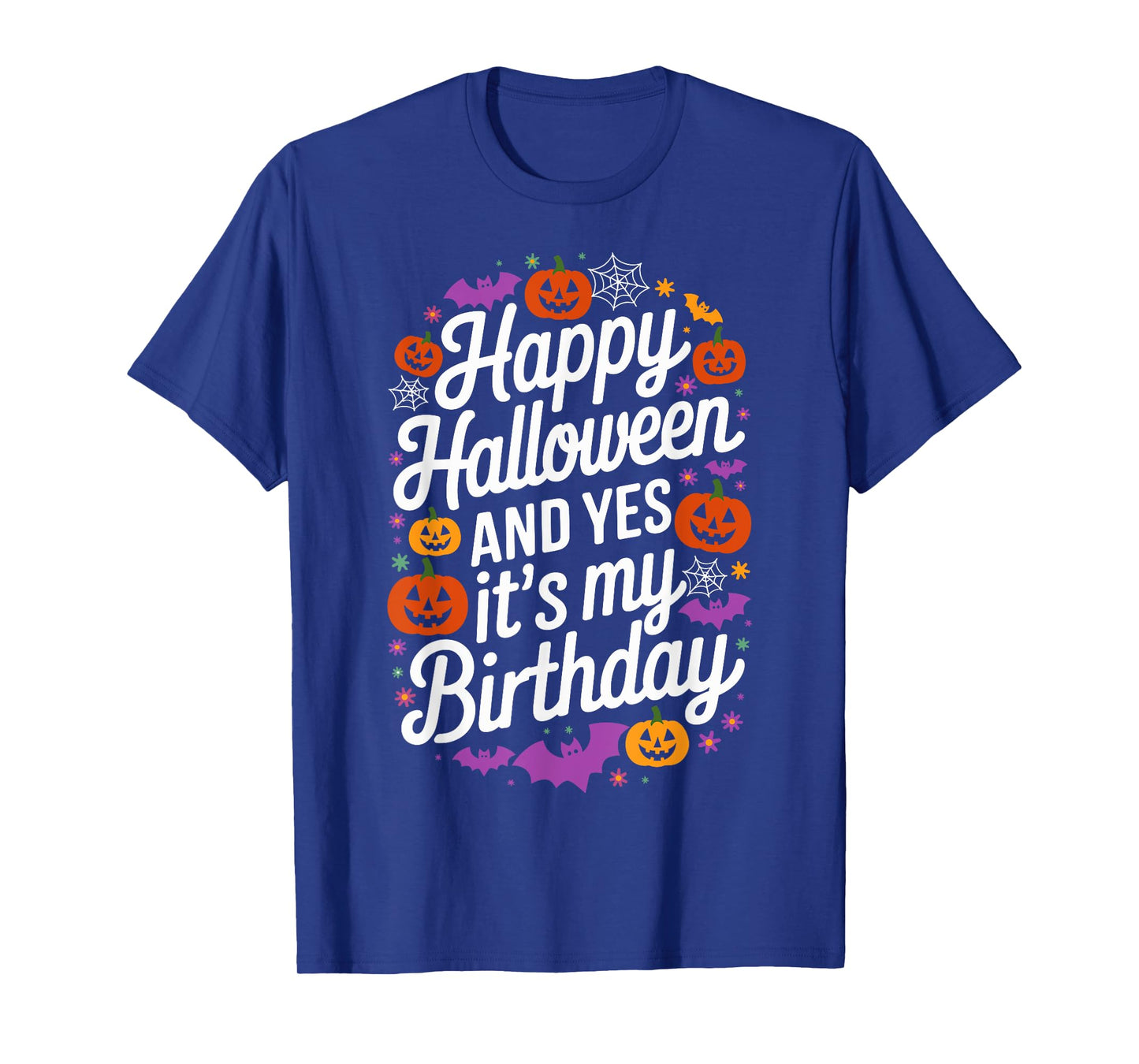 Happy Halloween And Yes It's My Birthday 31 October Party T-Shirt