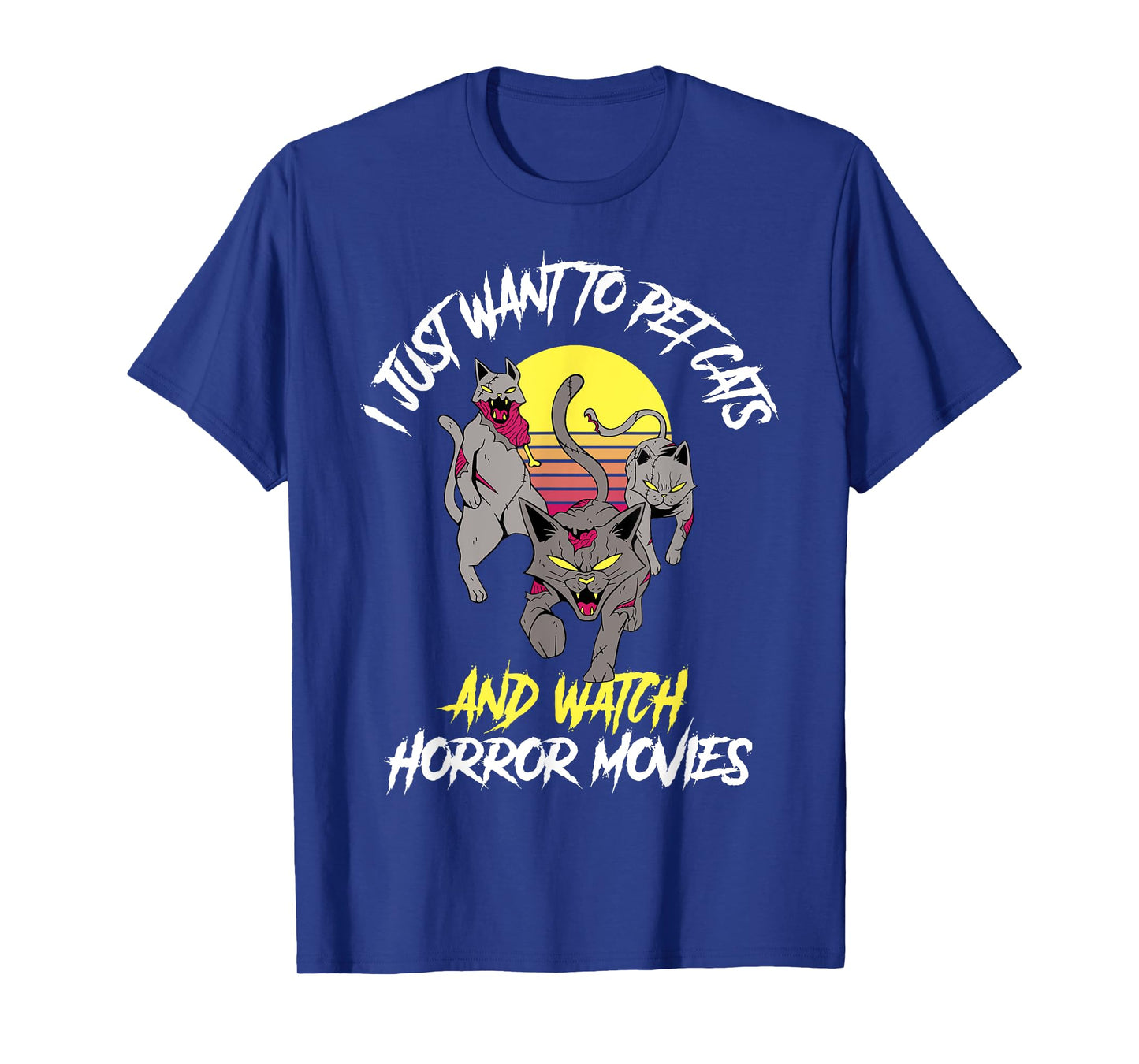 I Just Want To Pet Cats And Watch Horror Movies T-Shirt
