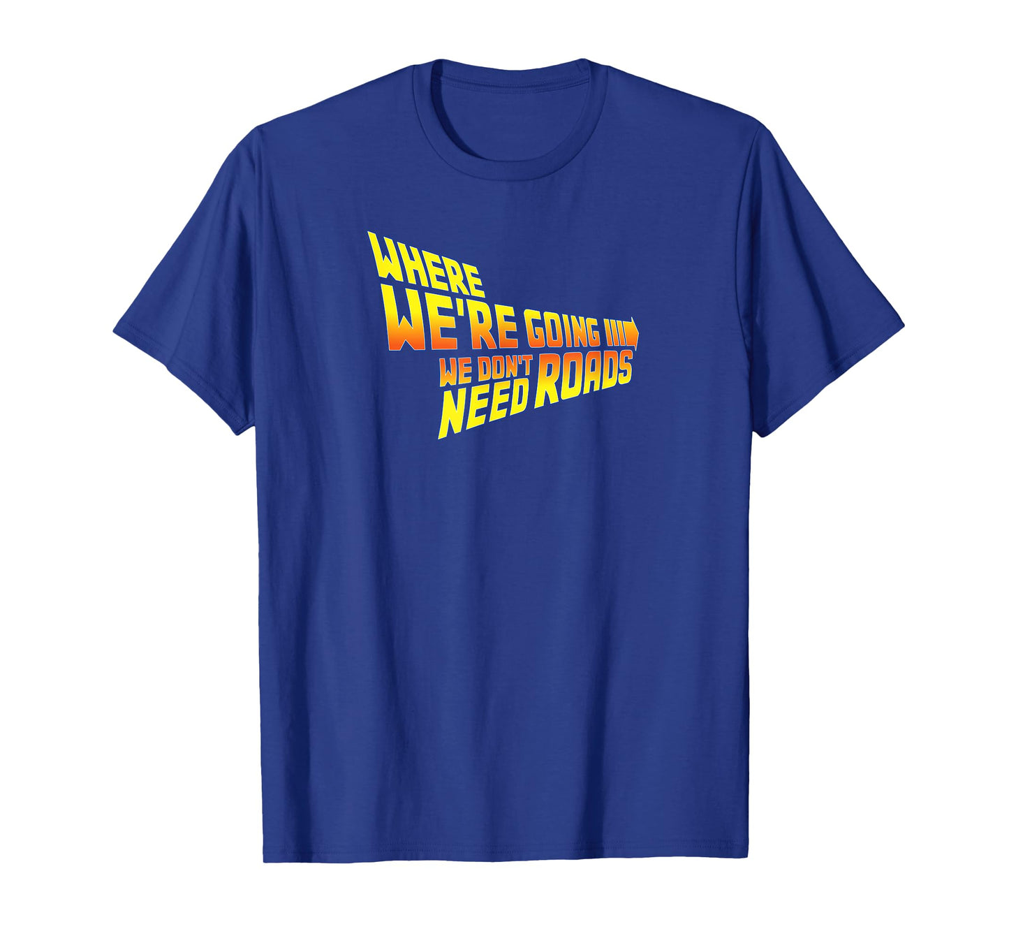 WAPCON 2018 -Where We Are Going We Don't Need Roads T-Shirt