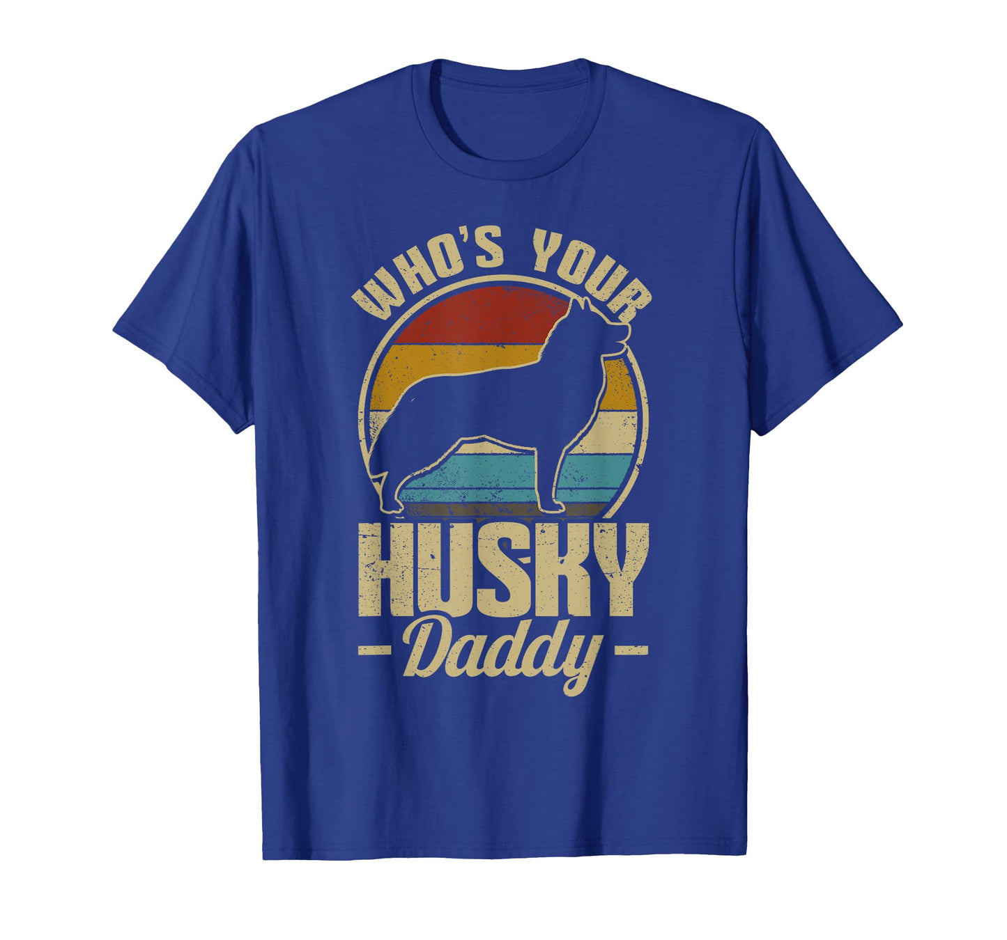 Husky Dog Retro Who's Your Husky Daddy Men T-Shirt