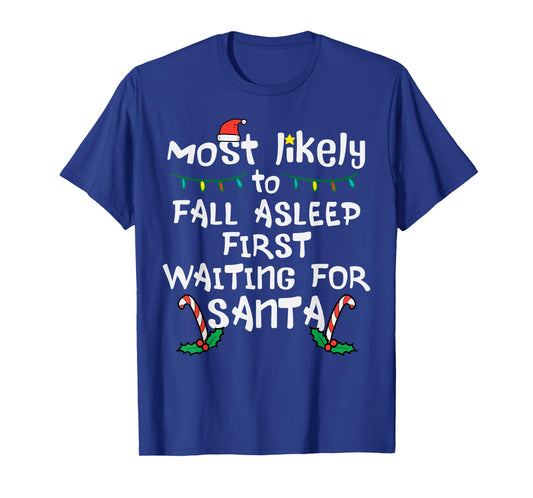 Most Likely Fall Asleep Santa Christmas Xmas Family Matching T-Shirt