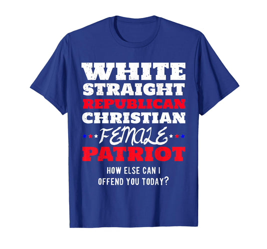 White, Straight, Republican, Christian, Female, Patriot T-Shirt