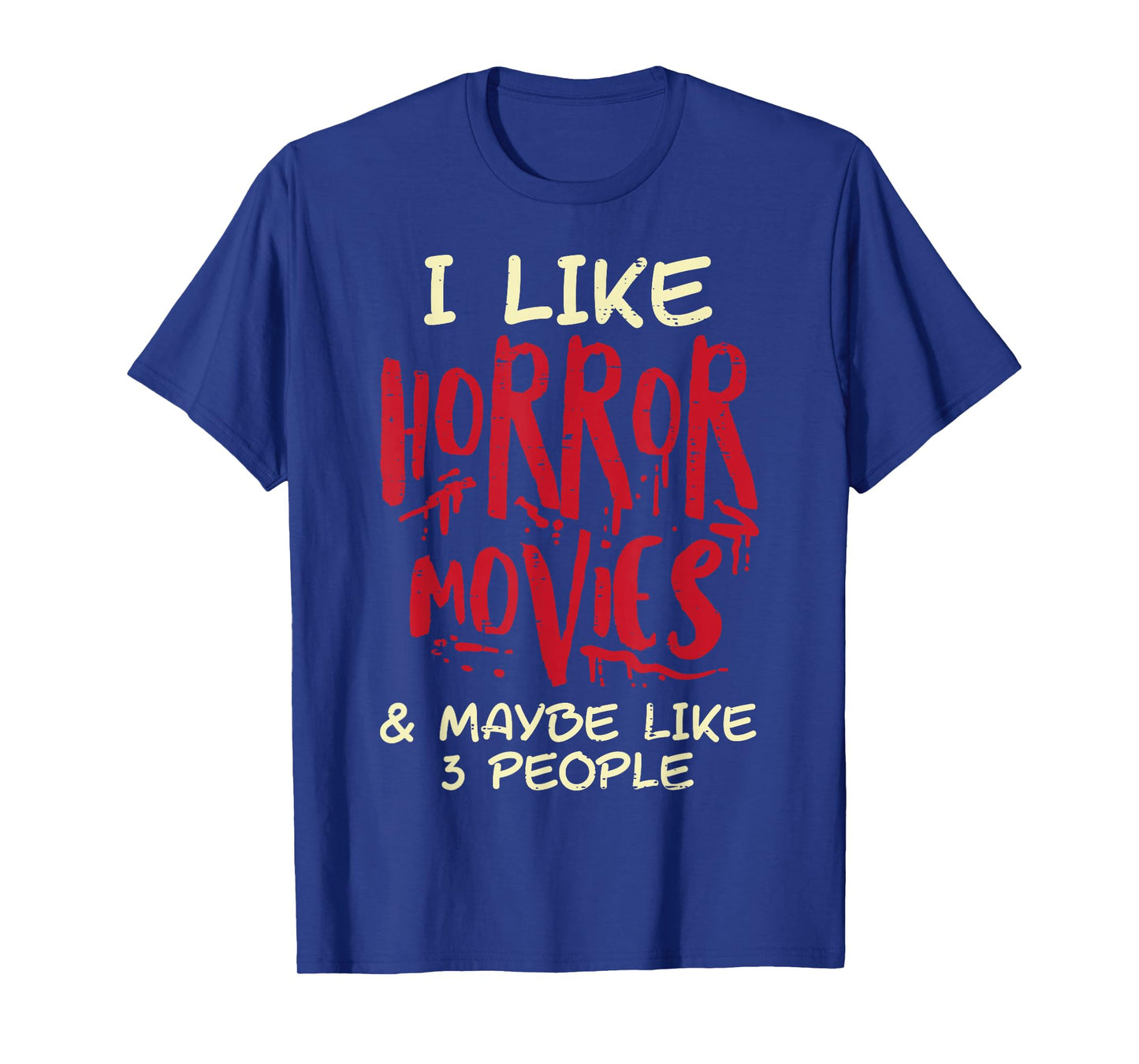 I Like Horror Movies 3 People Funny Halloween Men Women T-Shirt