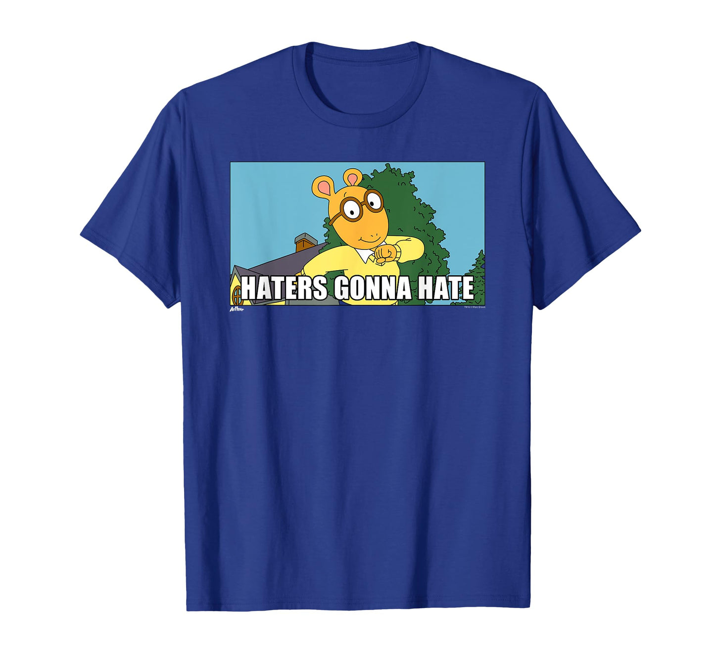 Arthur Haters Gonna Hate T-Shirt