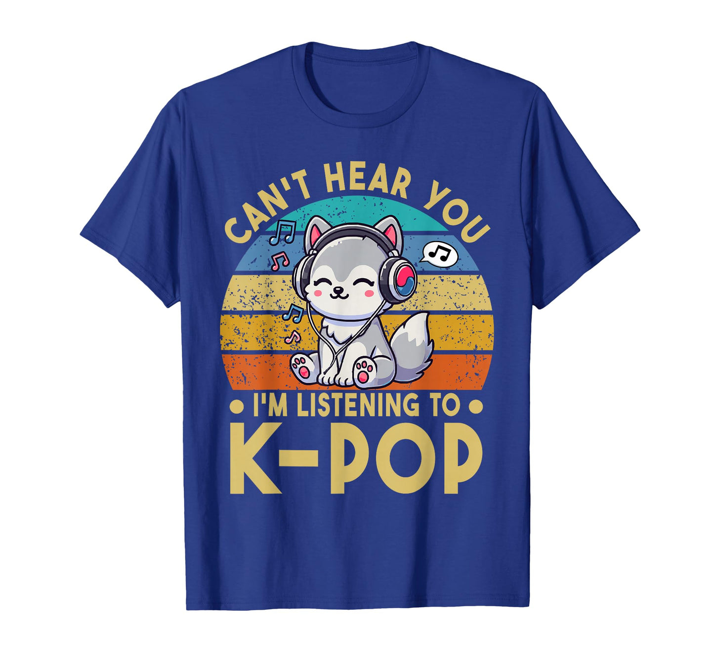 Can't Hear You I'm Listening To Kpop Wolf K-pop Merchandise T-Shirt