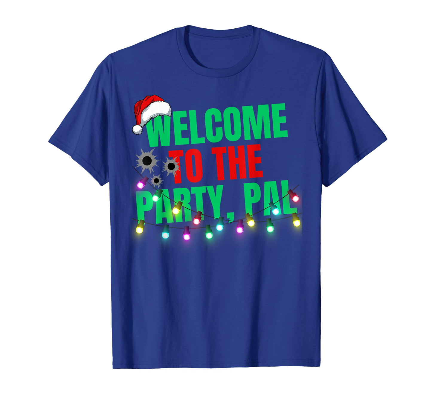 Welcome To The Party Pal Christmas Movie Festive Party Tee T-Shirt
