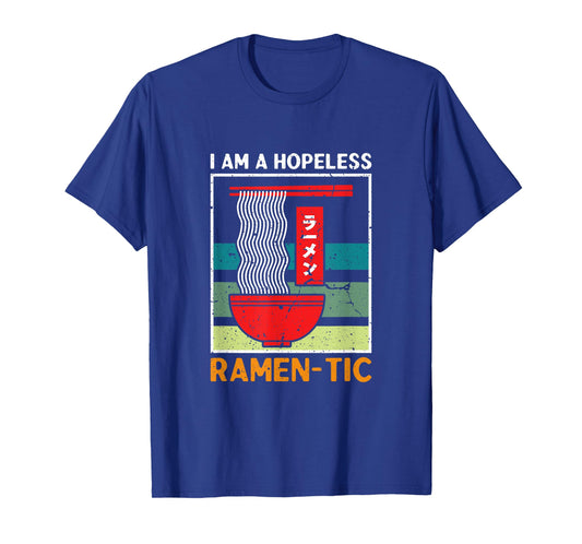 I'm a Hopeless Ramen-Tic Funny Romantic Ramen Noodle T-Shirt