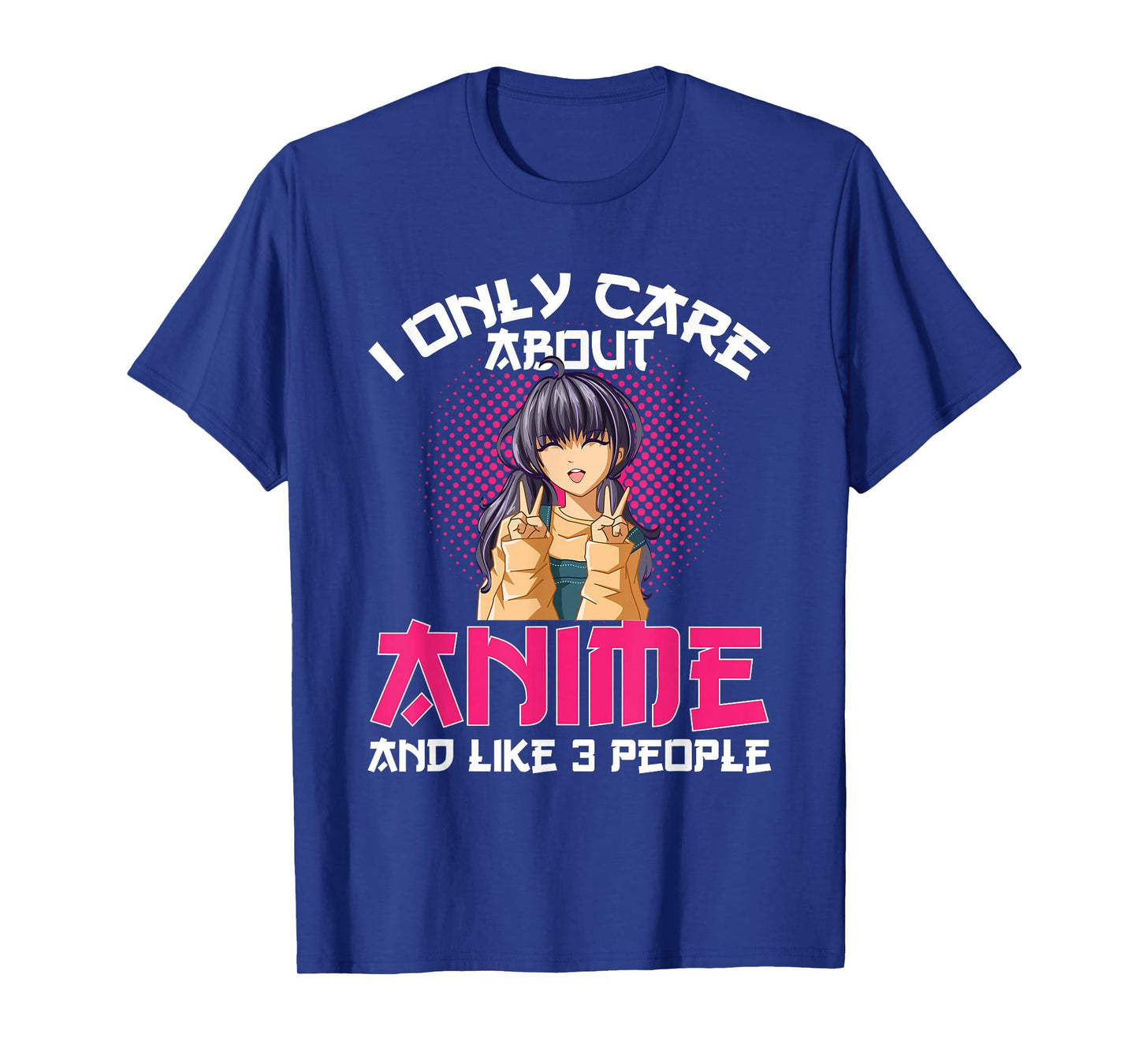 I Only Care About Anime and Like 3 People T-Shirt