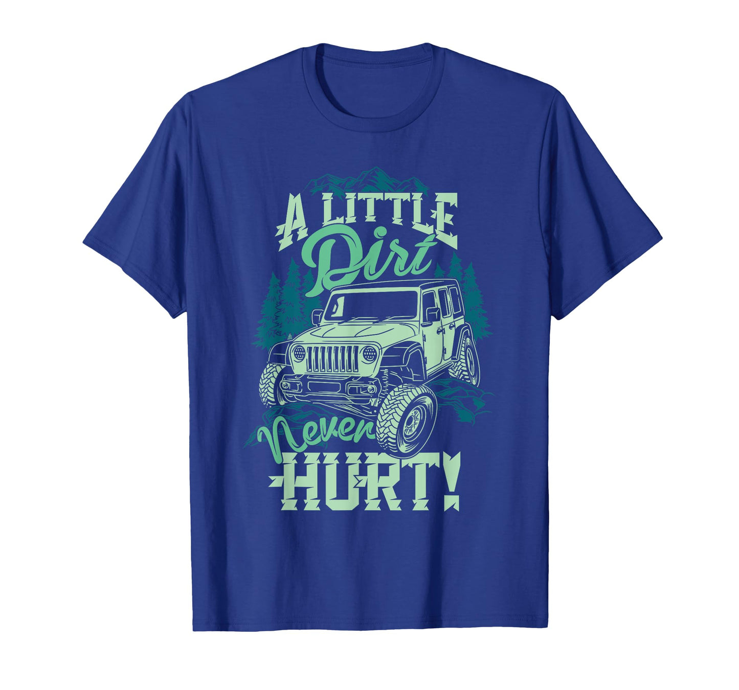 A Little Dirt Never Hurt Off Road 4x4 Offroad Monster Truck T-Shirt