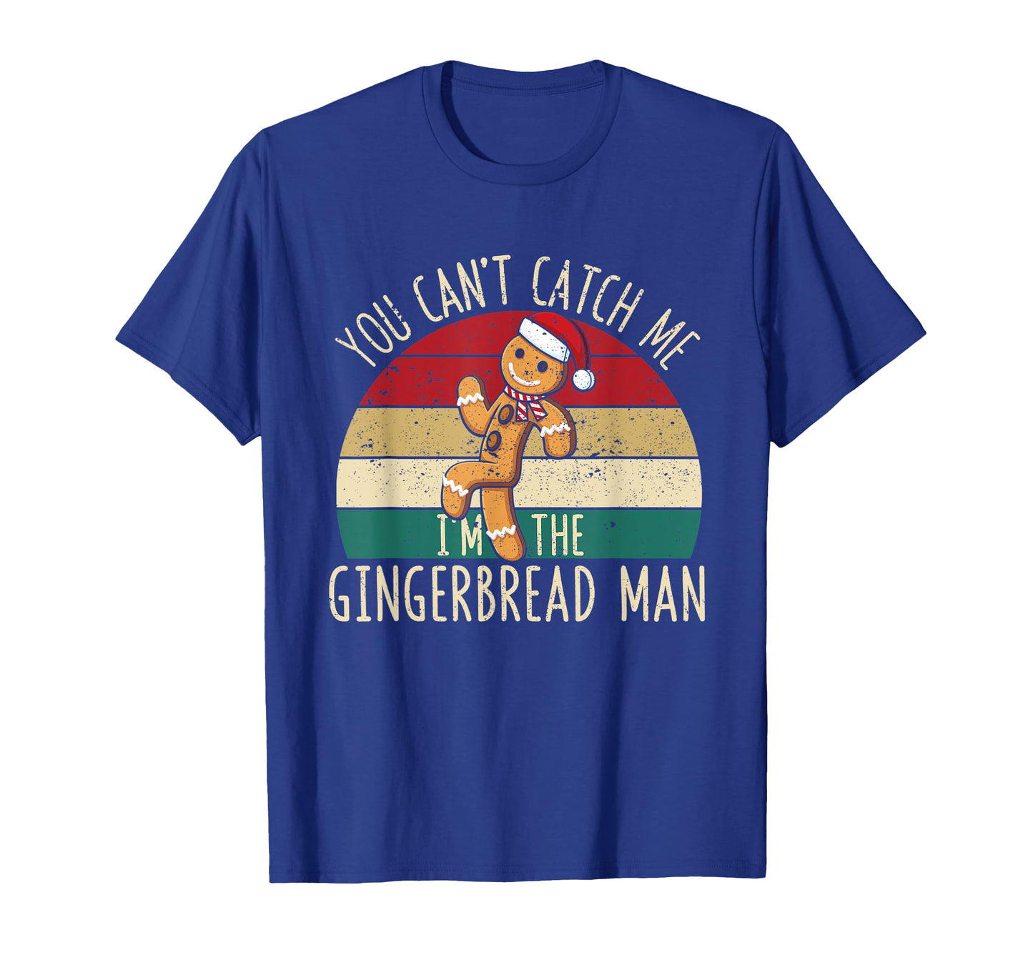 Christmas Cookies You Can't Catch Me I'm The Gingerbread Man T-Shirt