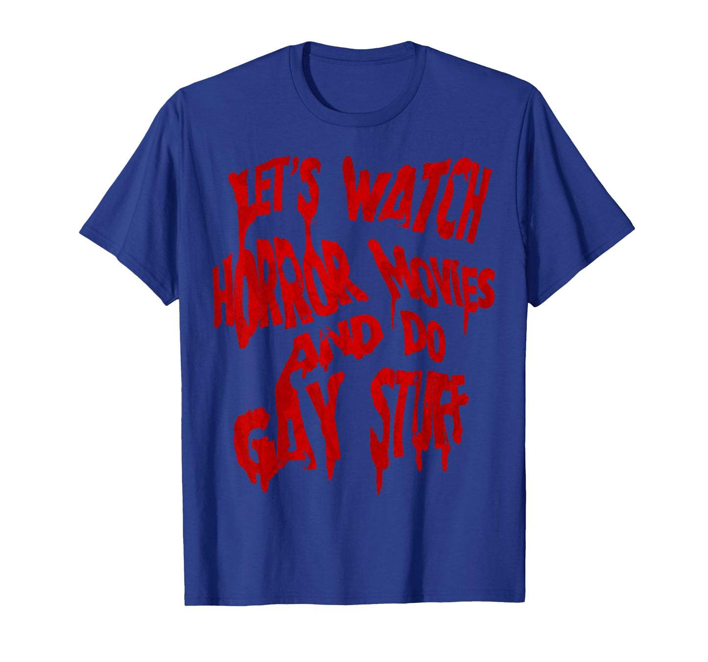 Let’s Watch Horror Movies and do Gay Stuff T-Shirt