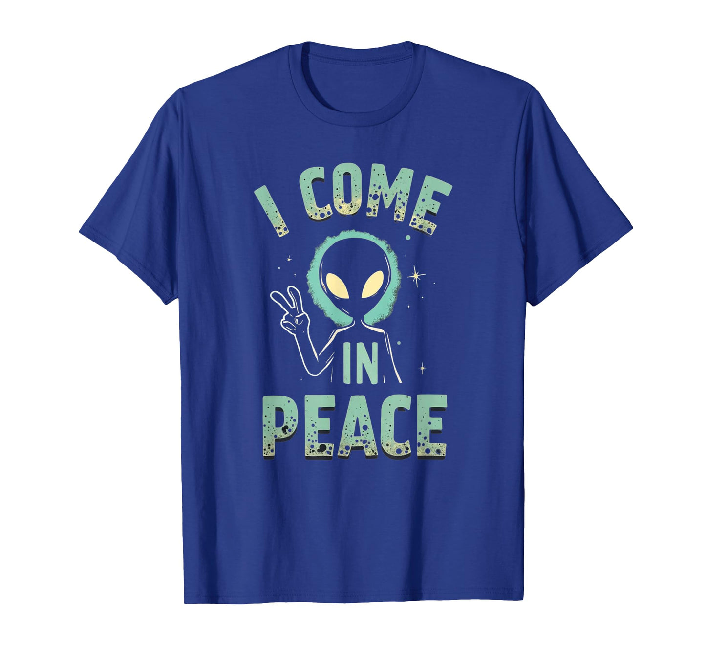 I Come In Peace T-Shirt