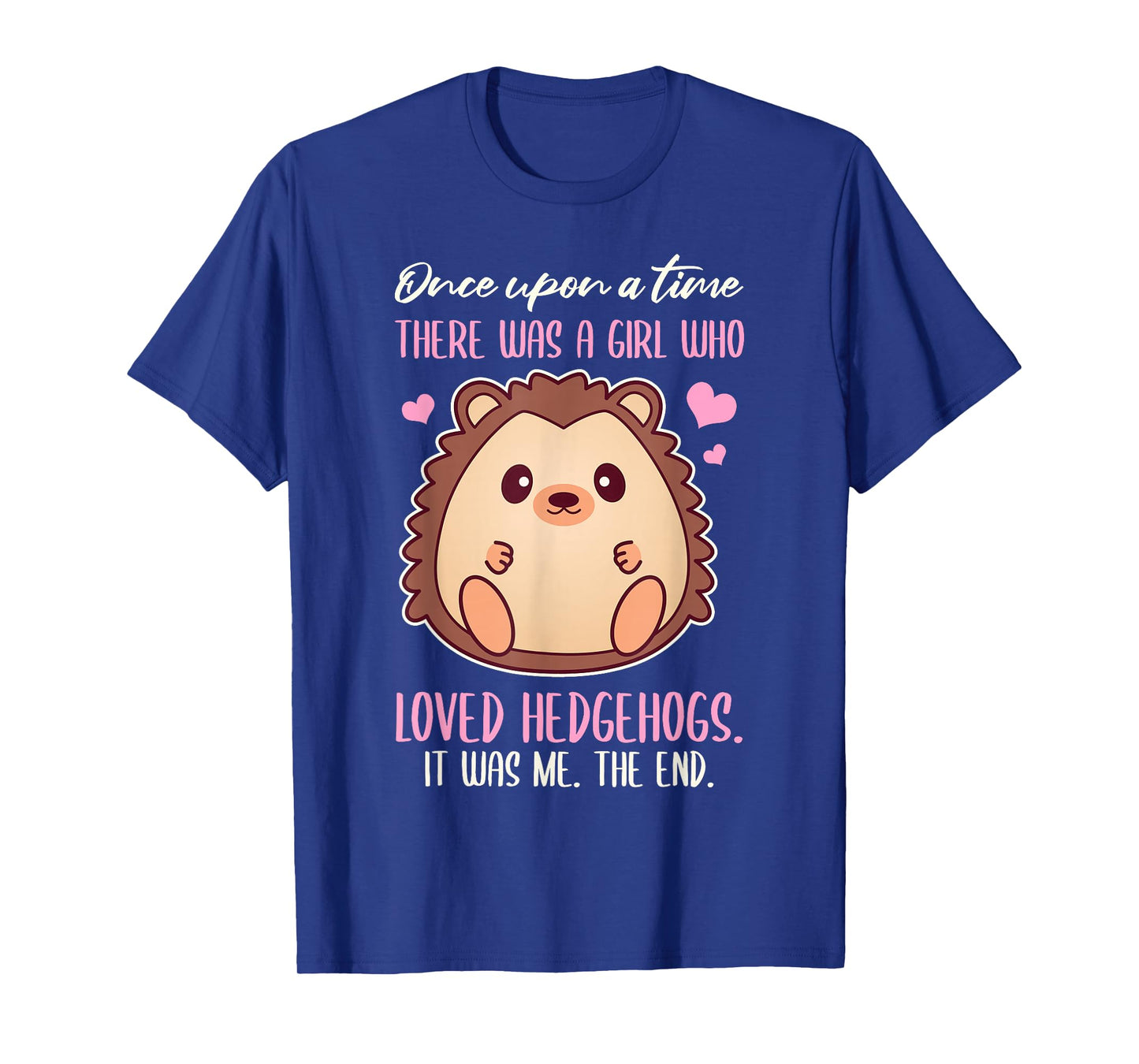 Once There Was A Girl Who Loved Hedgehogs T-Shirt