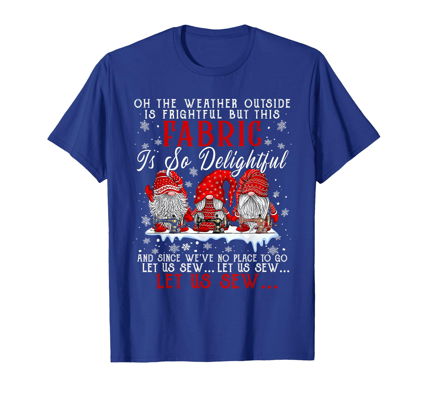 Let Us Sew Three Gnomes Sewing Quilter Quilting Christmas T-Shirt