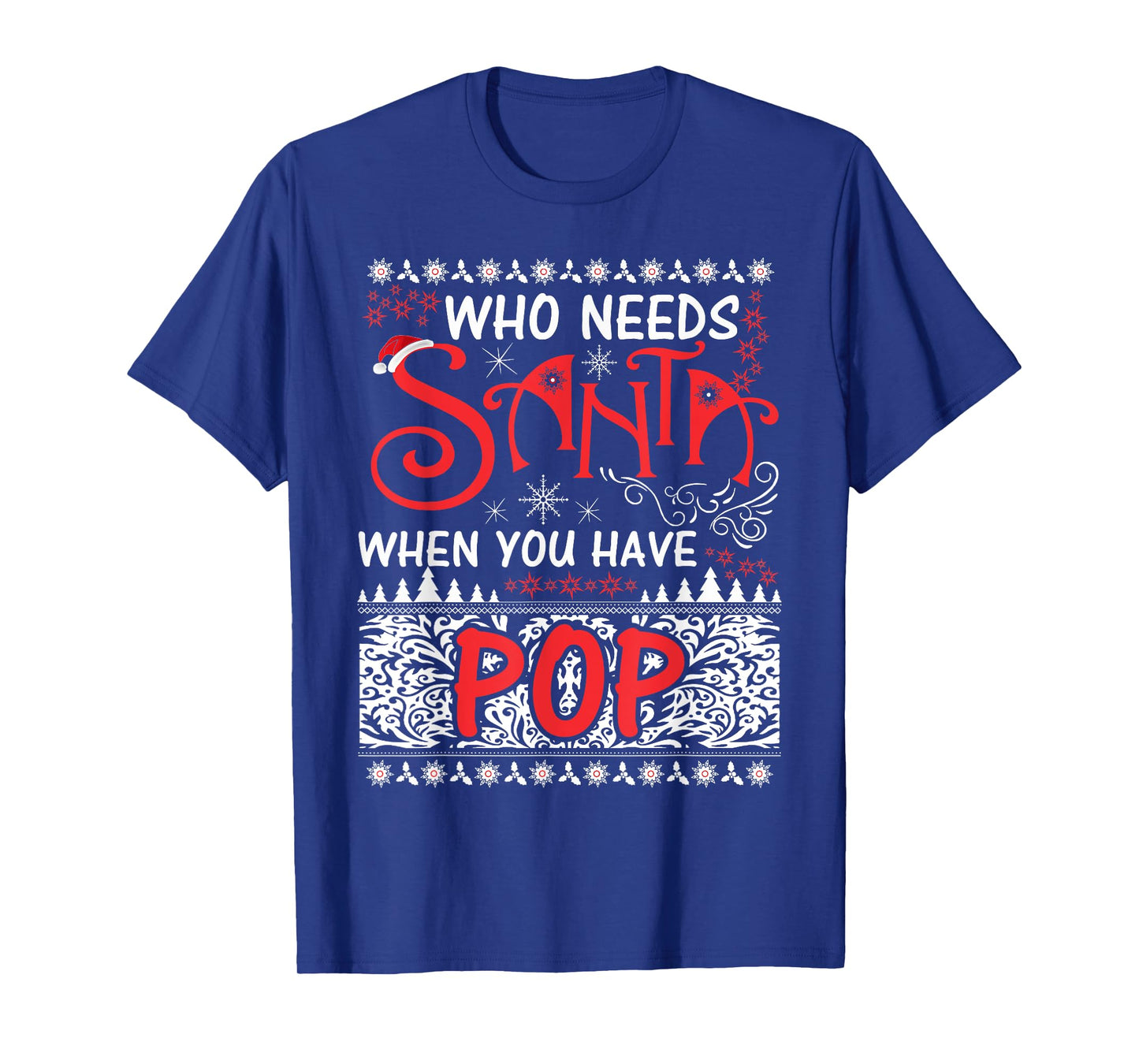 Who Needs Santa when you have POP, Christmas T-Shirt