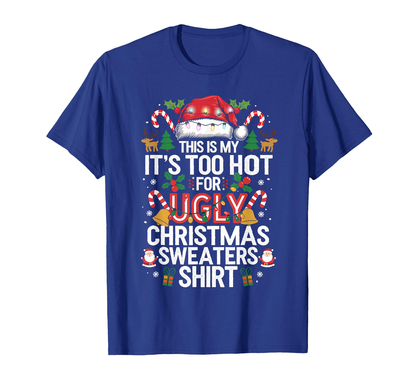 This Is My It's Too Hot For Ugly Christmas Sweaters Shirts T-Shirt