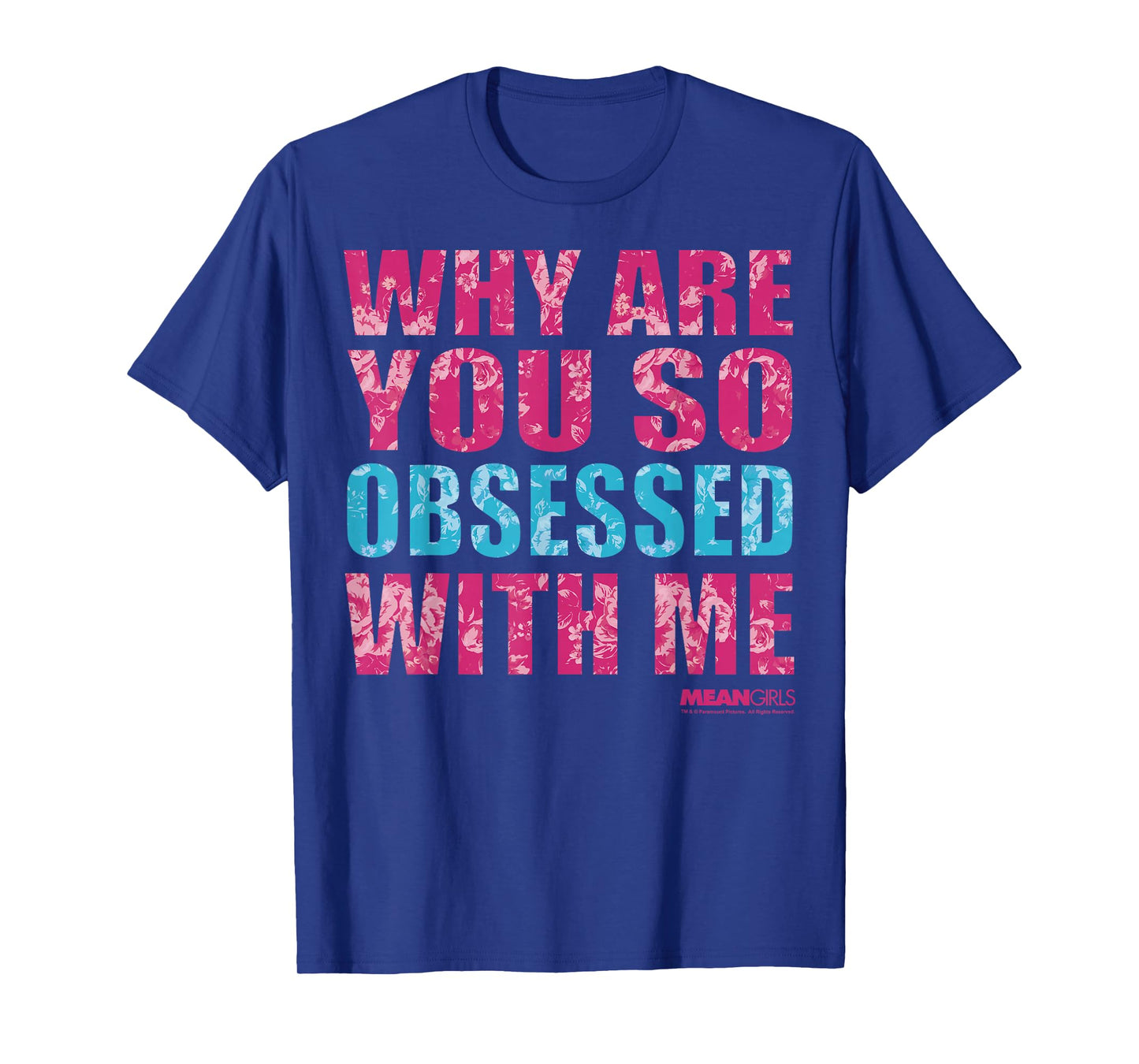 Mean Girls Why Are You So Obsessed With Me Graphic T-Shirt T-Shirt
