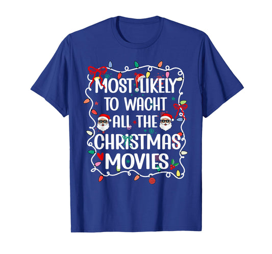 Most Likely to Watch All The Christmas Movies Family T-Shirt