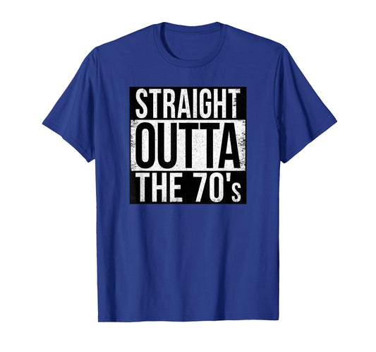 STRAIGHT OUTTA THE 70's T-Shirt