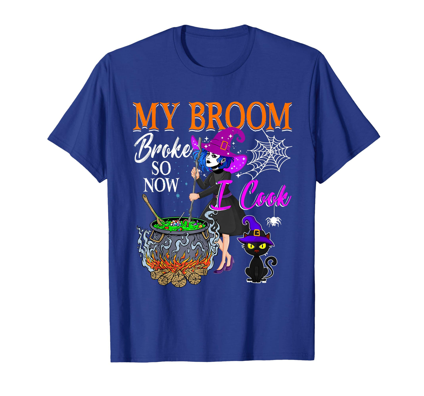 My Broom Broke So Now I Cook Halloween Witch Cute Lady Lunch T-Shirt