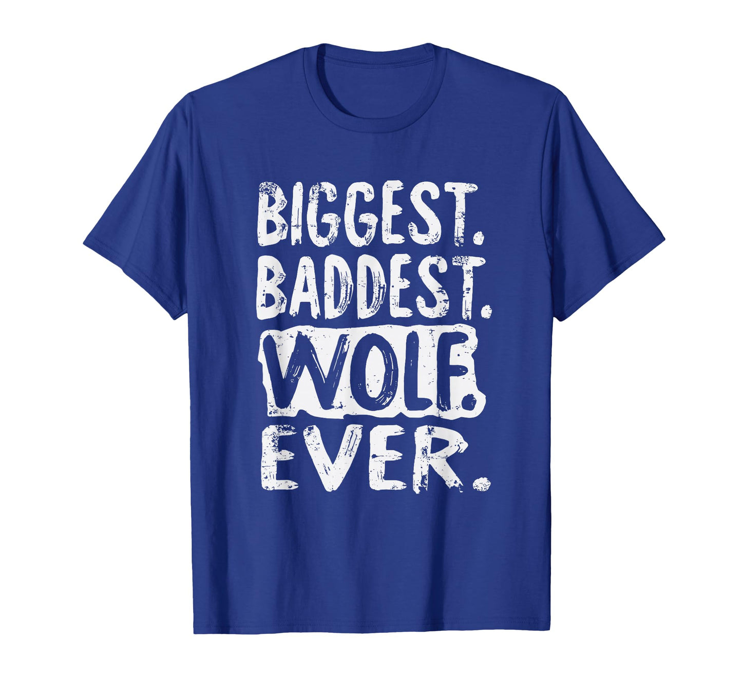 Biggest Baddest Wolf Ever T-Shirt