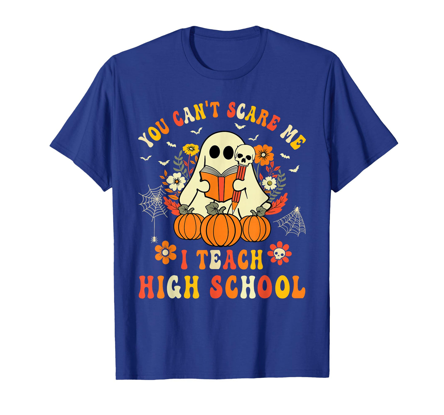 You Can't Scare Me I Teach High School Teacher Halloween T-Shirt