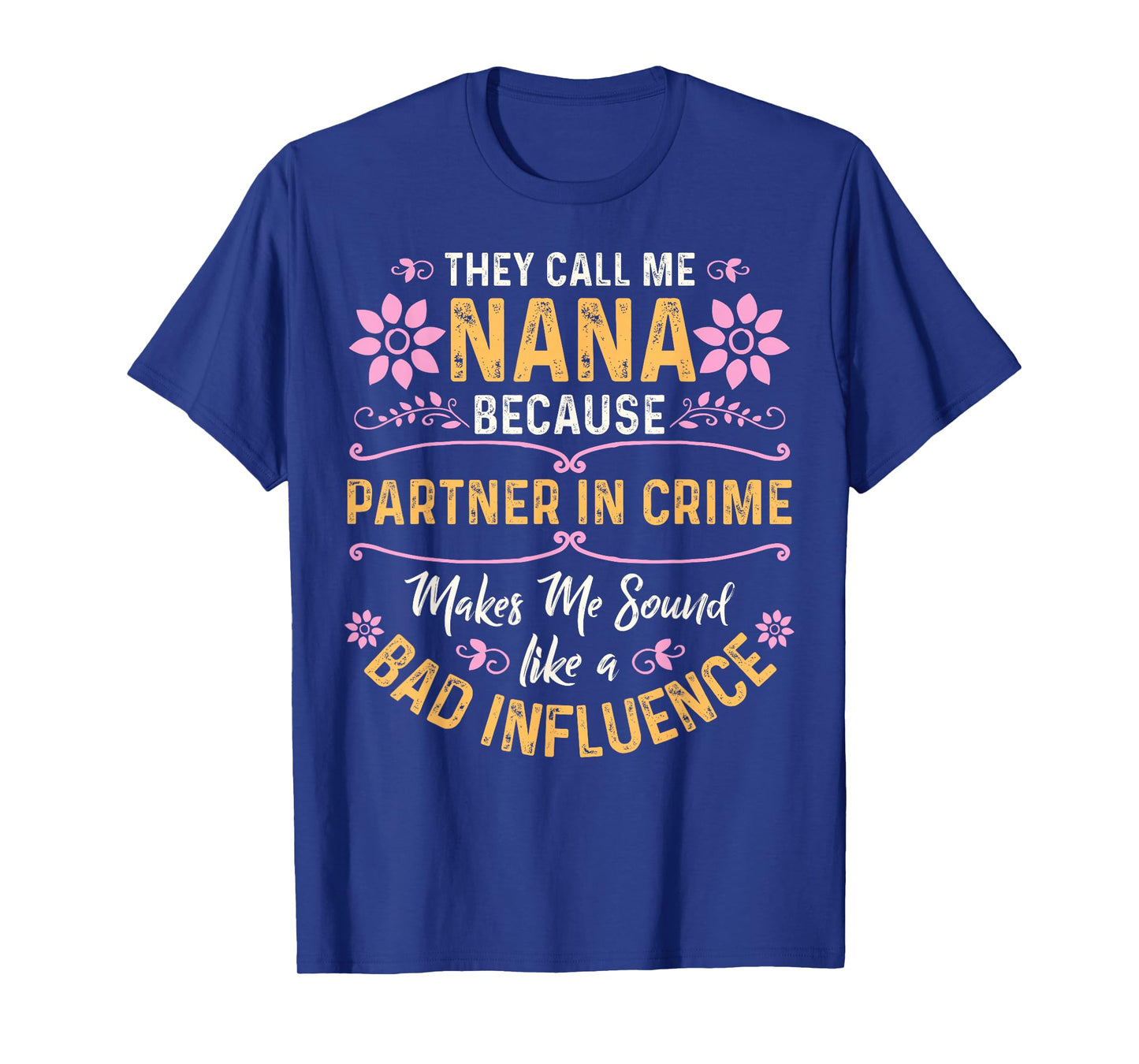 They Call Me Nana Because Partner in Crime T-Shirt Small