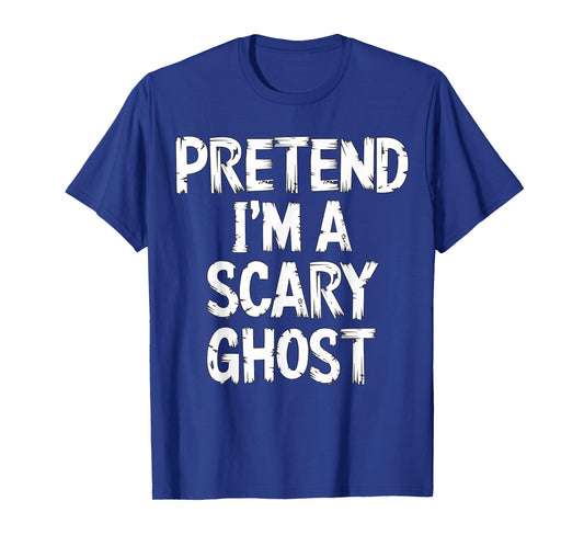 Pretend I'm a Scary Ghost Halloween Costume T-Shirt