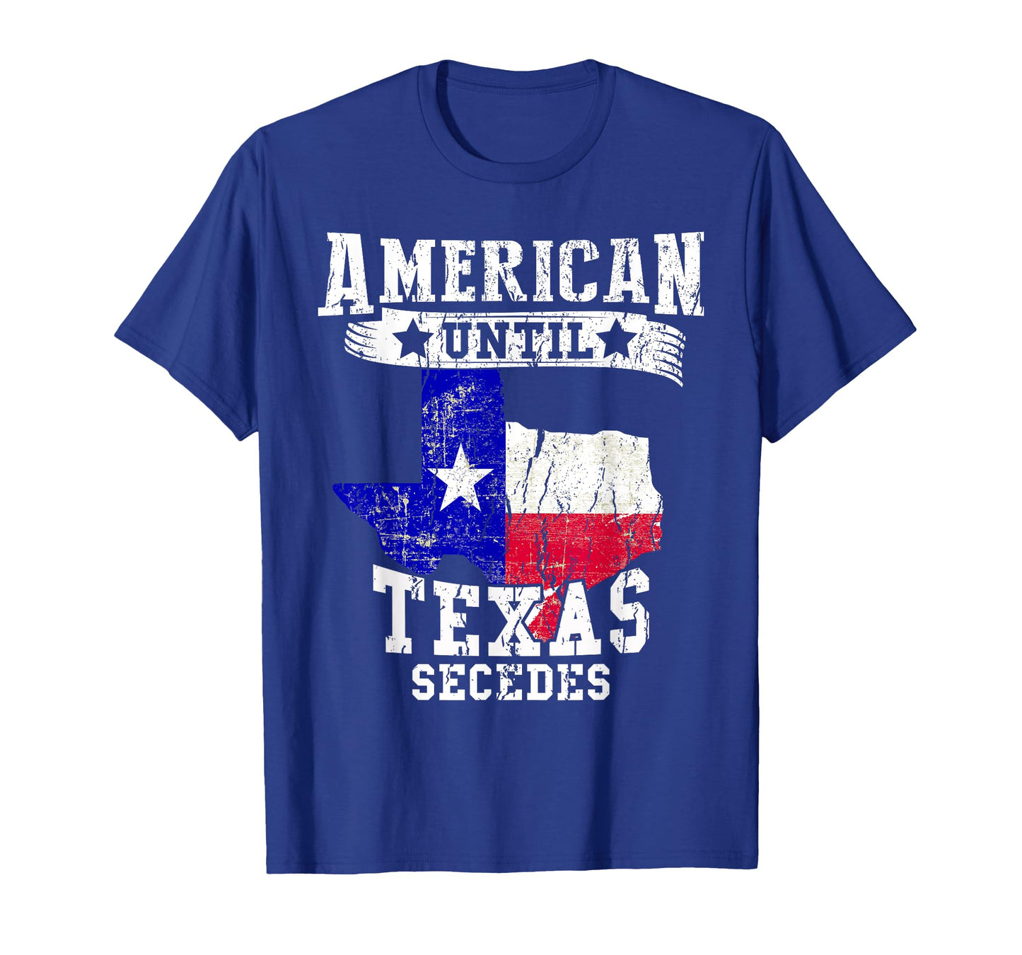 American Until Texas Secedes Texan American Funny Distressed T-Shirt