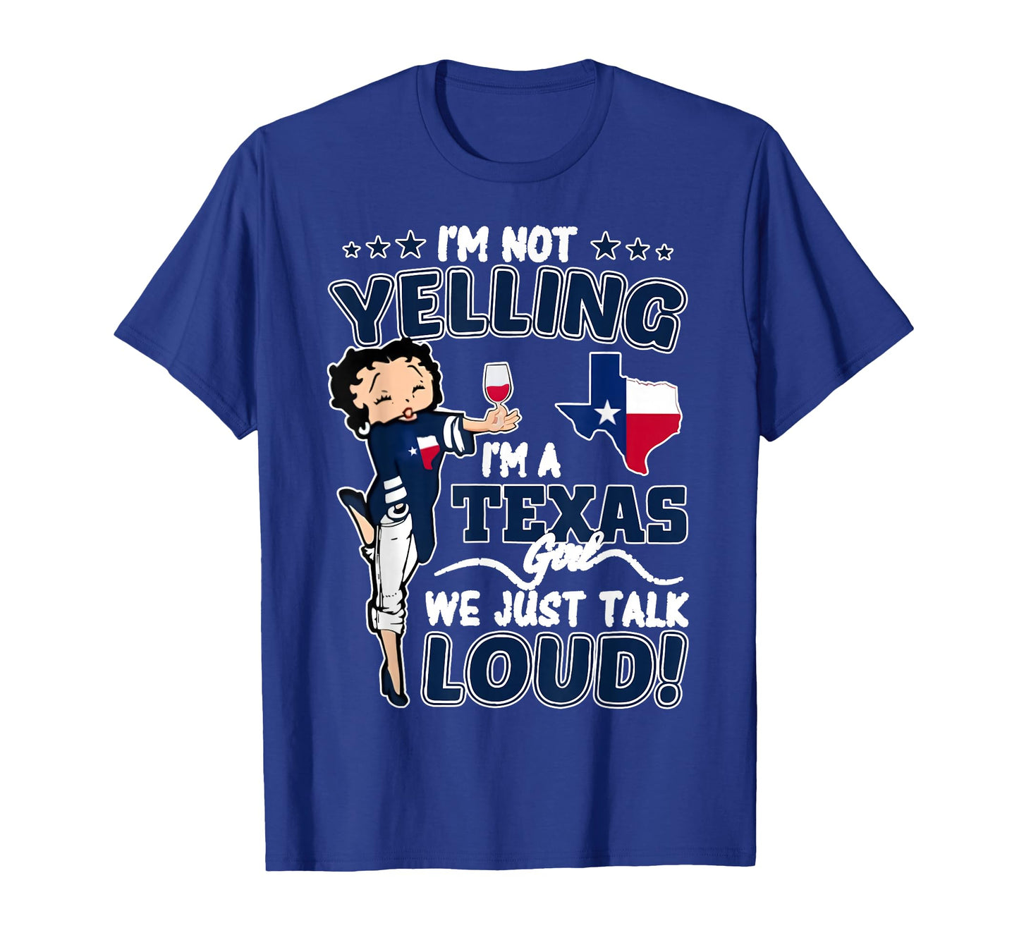 I'm Not Yelling I'm A Texas Girl We Just Talk Loud Texas Map T-Shirt