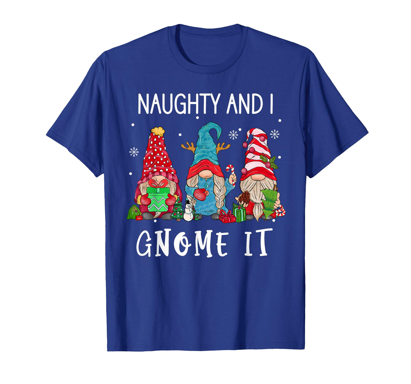 Christmas gnome family Naughty and I Gnome It women men kids T-Shirt