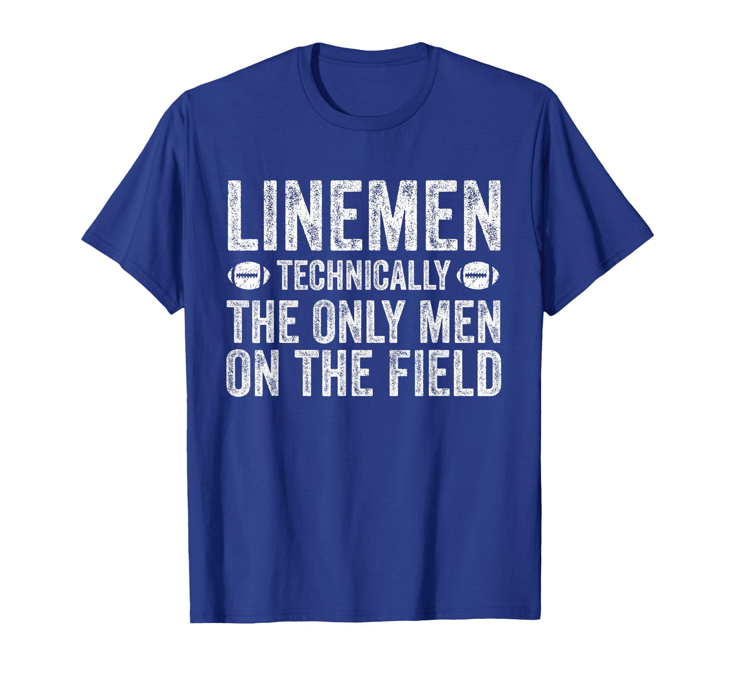 Football Lineman Shirt - The Only Men On The Field T-Shirt