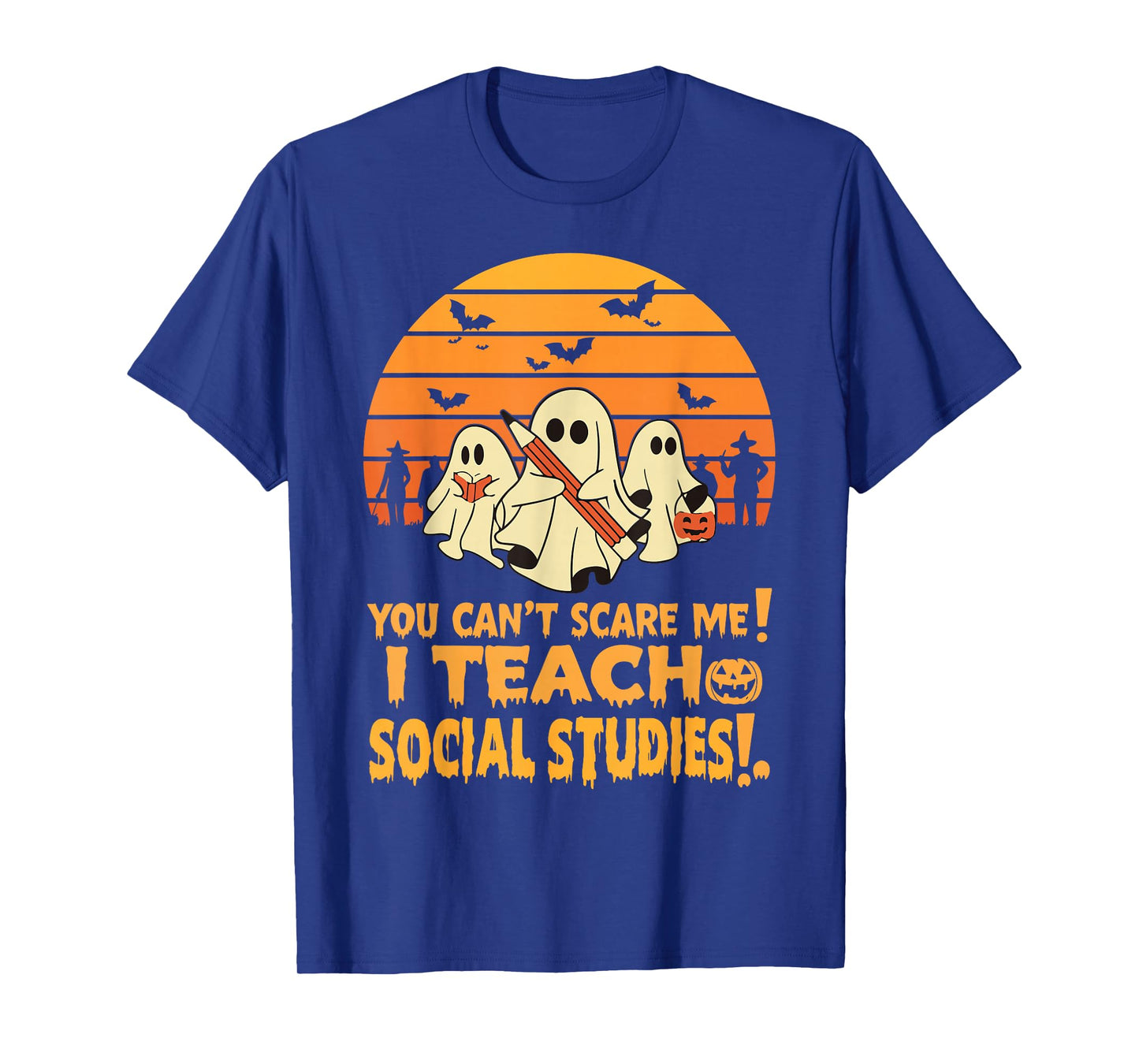 You Can't Scare Me I Teach Social Studies Teacher Halloween T-Shirt
