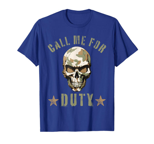 Call Me For Duty, Grunt Honor Of Patriotic American T-Shirt